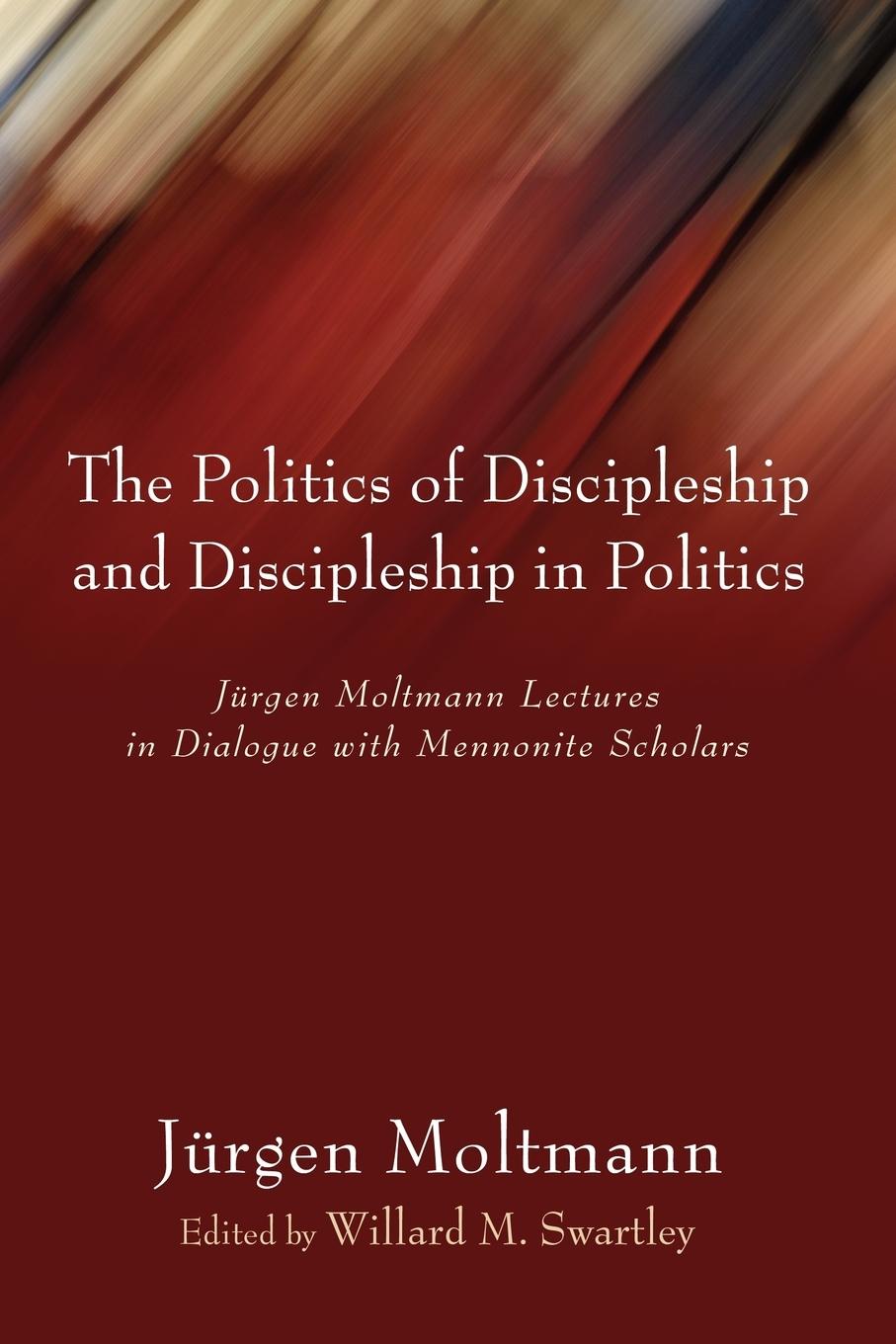 Vorderes Coverbild The Politics of Discipleship and Discipleship in Politics