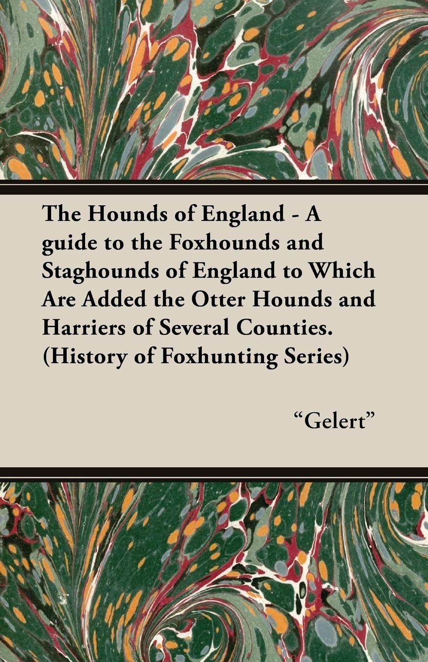 Vorderes Coverbild The Hounds of England - A Guide to the Foxhounds and Staghounds of England to Which Are Added the Otter Hounds and Harriers of Several Counties. (Hist