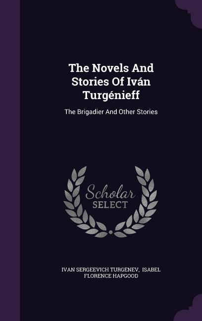 Vorderes Coverbild The Novels And Stories Of Iván Turgénieff: The Brigadier And Other Stories
