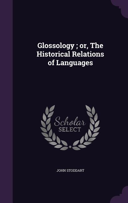 Vorderes Coverbild Glossology; or, The Historical Relations of Languages