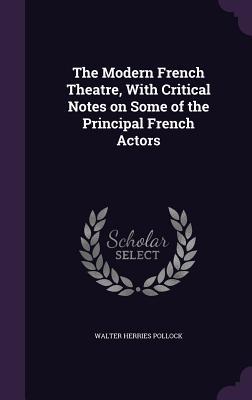 Vorderes Coverbild The Modern French Theatre, With Critical Notes on Some of the Principal French Actors