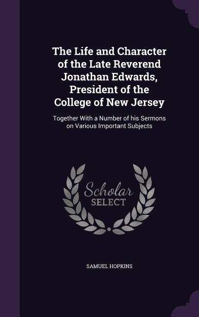 Vorderes Coverbild The Life and Character of the Late Reverend Jonathan Edwards, President of the College of New Jersey