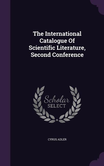 Vorderes Coverbild The International Catalogue Of Scientific Literature, Second Conference