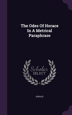 Vorderes Coverbild The Odes Of Horace In A Metrical Paraphrase