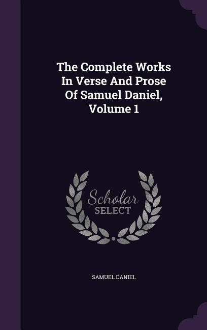Vorderes Coverbild The Complete Works In Verse And Prose Of Samuel Daniel, Volume 1