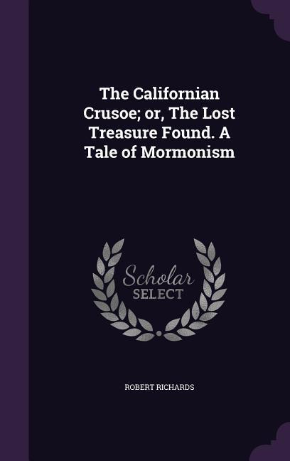Vorderes Coverbild The Californian Crusoe; or, The Lost Treasure Found. A Tale of Mormonism