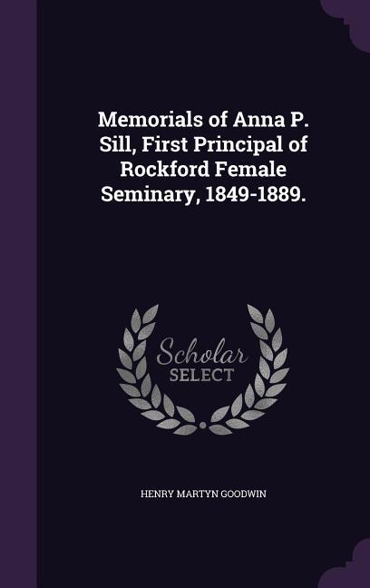 Vorderes Coverbild Memorials of Anna P. Sill, First Principal of Rockford Female Seminary, 1849-1889.