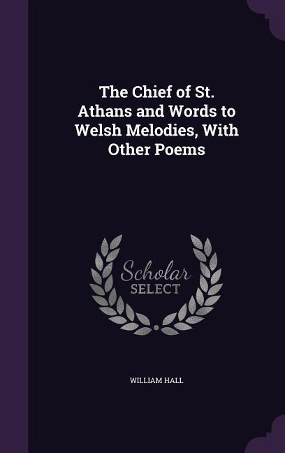 Vorderes Coverbild The Chief of St. Athans and Words to Welsh Melodies, With Other Poems