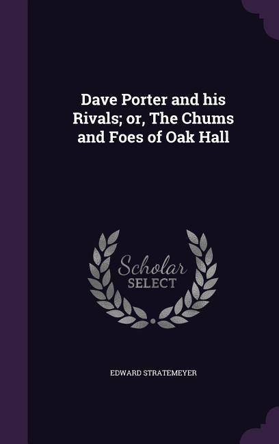 Vorderes Coverbild Dave Porter and his Rivals; or, The Chums and Foes of Oak Hall