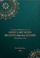 Vorderes Coverbild Sahabe Kapisinin Kulpu - Emirül-Müminin Muaviye Bin Ebu Süfyan