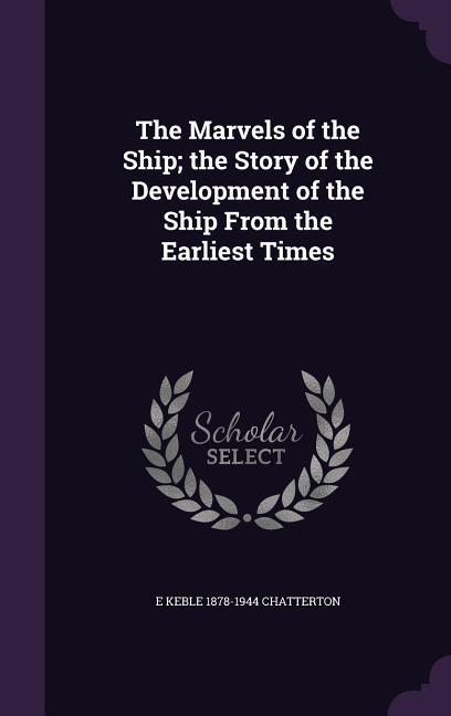 Vorderes Coverbild The Marvels of the Ship; the Story of the Development of the Ship From the Earliest Times