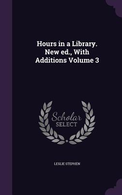 Vorderes Coverbild Hours in a Library. New ed., With Additions Volume 3