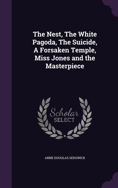 Vorderes Coverbild The Nest, The White Pagoda, The Suicide, A Forsaken Temple, Miss Jones and the Masterpiece