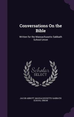 Vorderes Coverbild Conversations On the Bible: Written for the Massachusetts Sabbath School Union