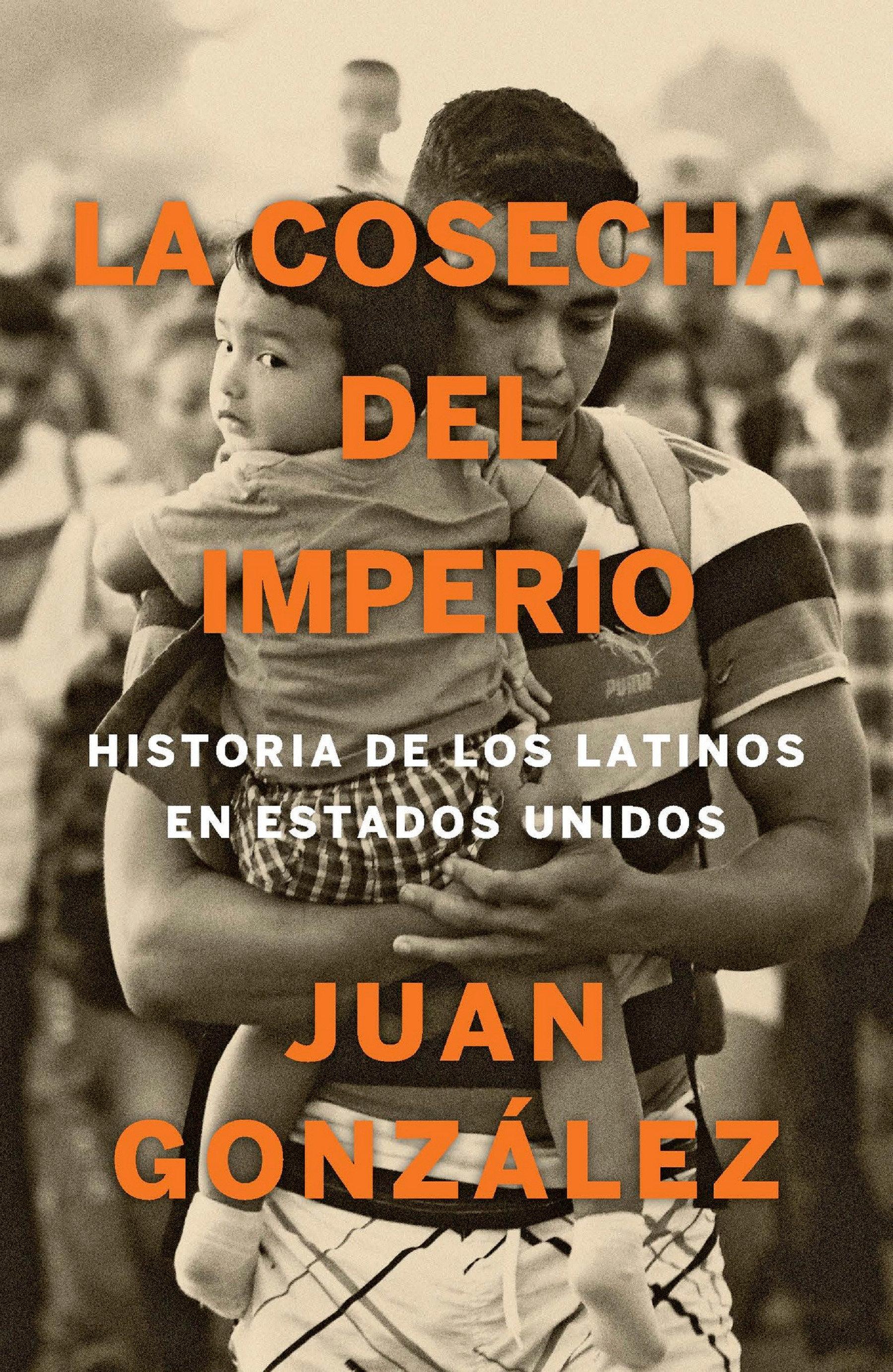 Vorderes Coverbild La Cosecha del Imperio. Historia de Los Latinos En Estados Unidos / Harvest of Empire