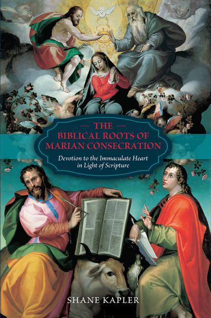 Vorderes Coverbild The Biblical Roots of Marian Consecration
