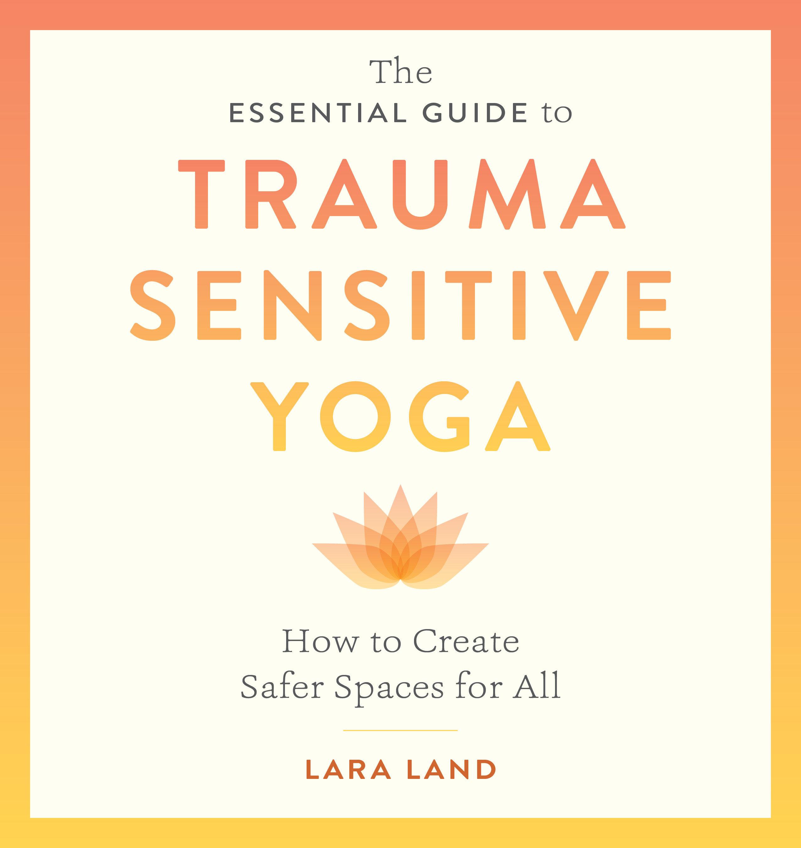 Vorderes Coverbild The Essential Guide to Trauma Sensitive Yoga