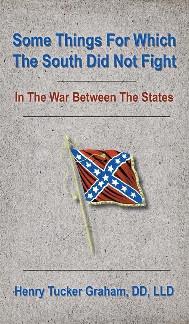 Vorderes Coverbild Some Things For Which The South Did Not Fight In The War Between The States