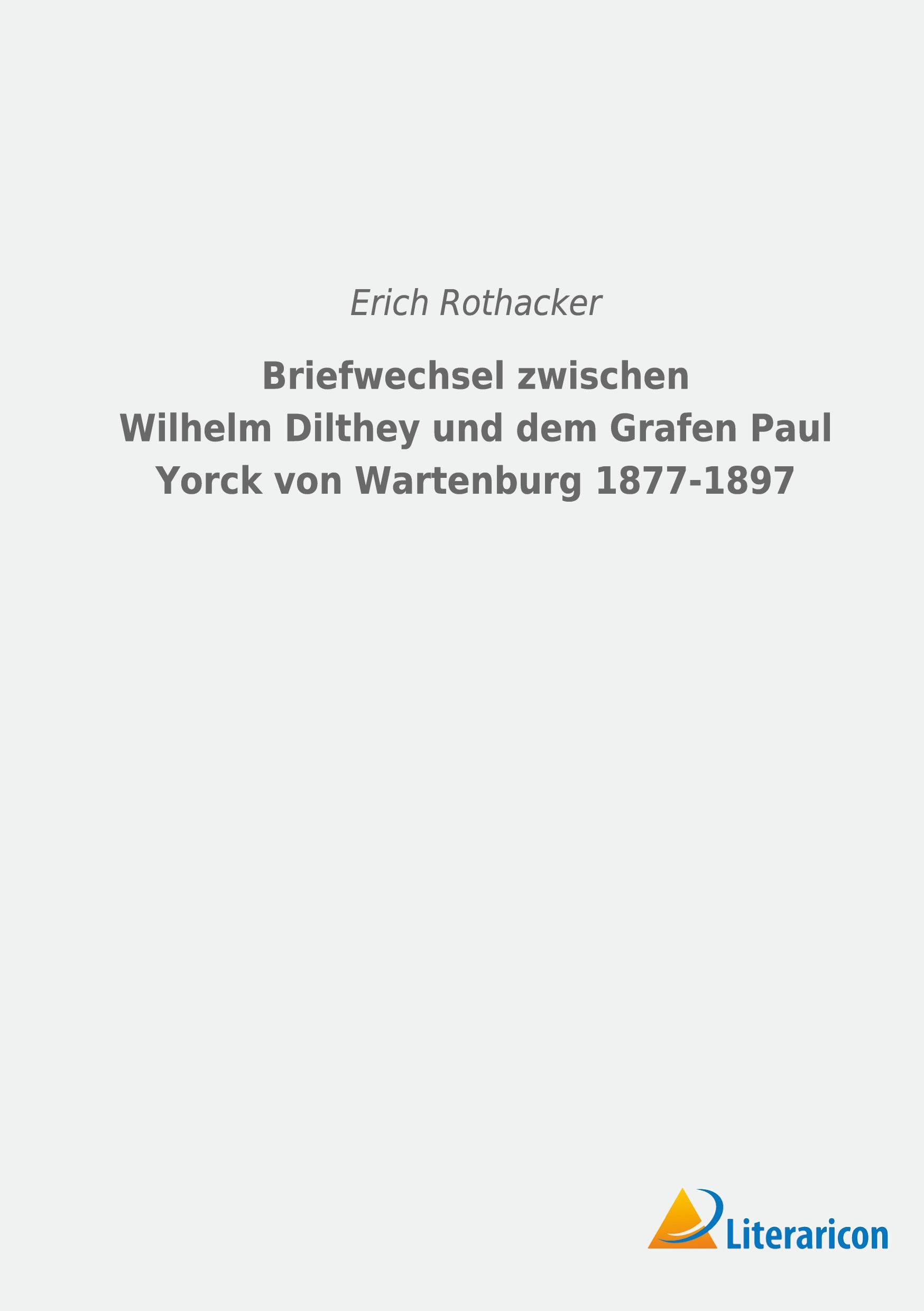 Vorderes Coverbild Briefwechsel zwischen Wilhelm Dilthey und dem Grafen Paul Yorck von Wartenburg 1877-1897