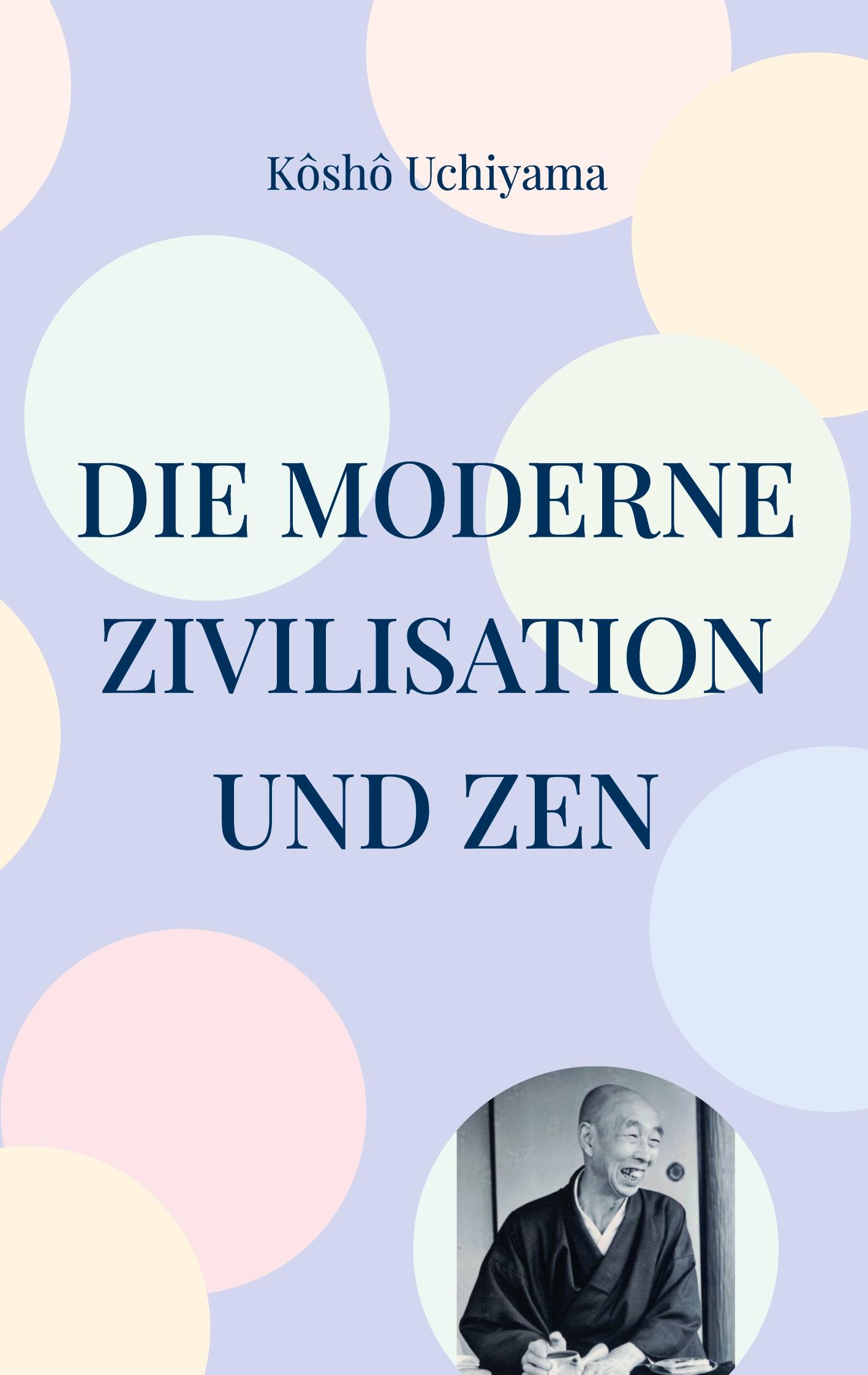 Vorderes Coverbild Die moderne Zivilisation und Zen