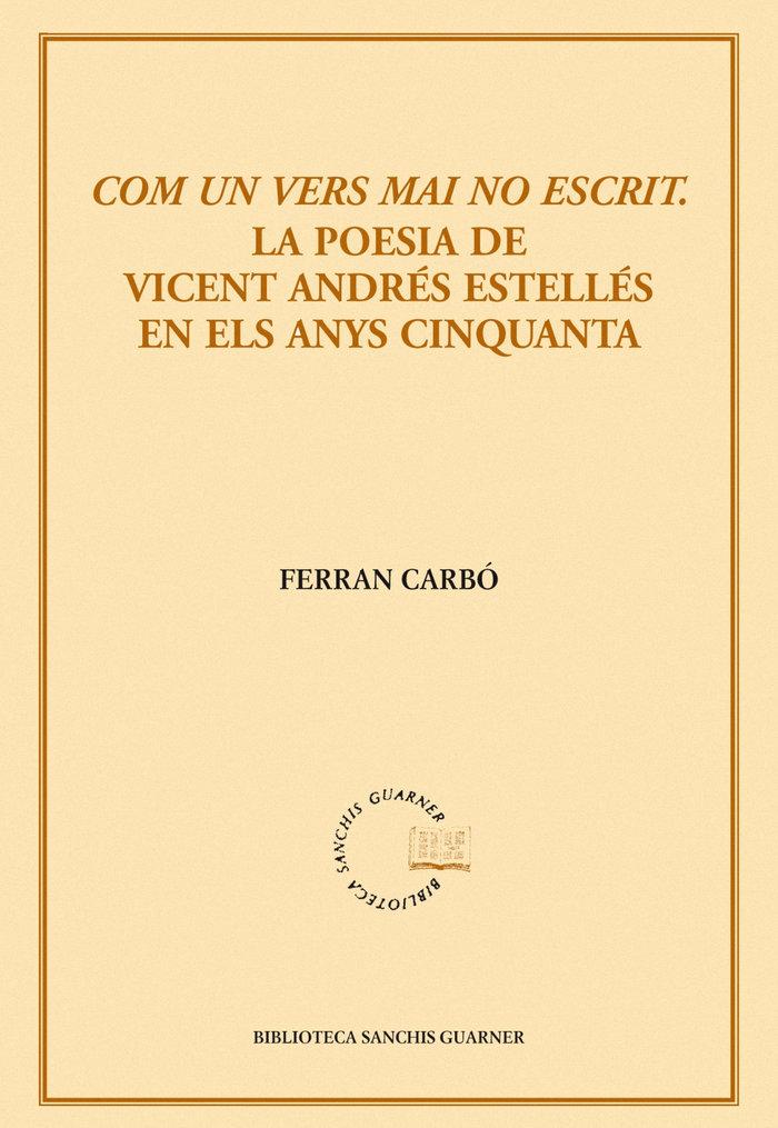Vorderes Coverbild Com un vers mai no escrit : la poesia de Vicent Andrés Estelles en els anys cinquanta