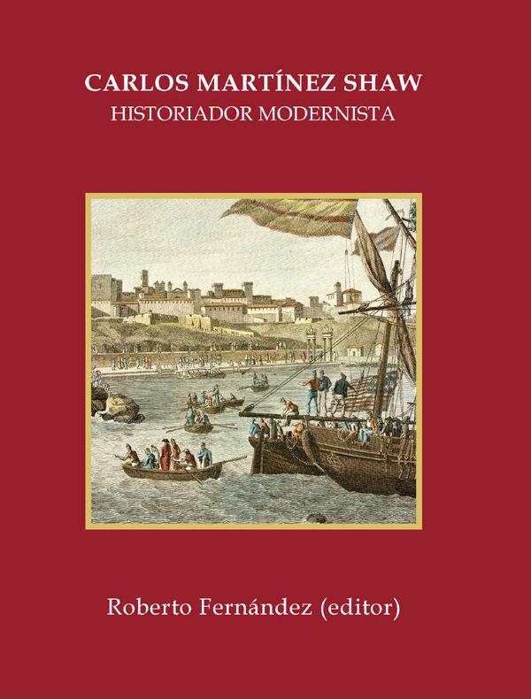 Vorderes Coverbild Carlos Martínez Shaw : historiador modernista