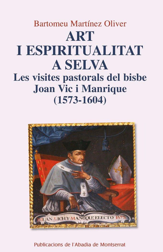 Vorderes Coverbild Art i espiritualitat a Selva : Les visites pastorals del bisbe Joan Vic i Manrique (1573-1604)