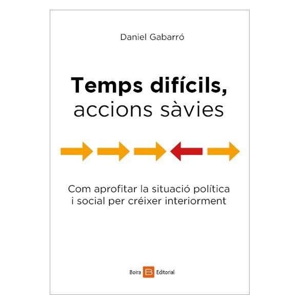 Vorderes Coverbild Temps difícils, accions sàvies : com aprofitar la situació política i social per créixer interiorment