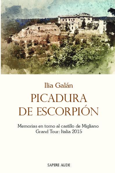Vorderes Coverbild Picadura de escorpión : memorias en torno al castillo de Migliano - Grand Tour : Italia 2015