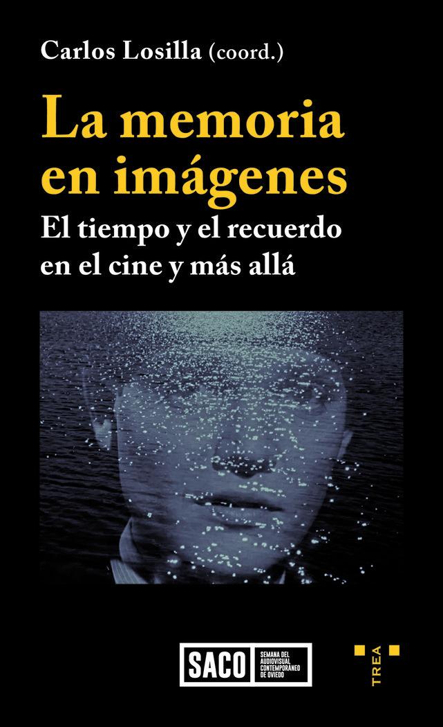 Vorderes Coverbild La memoria en imágenes : el tiempo y el recuerdo en el cine y más allá
