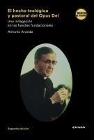 Vorderes Coverbild El hecho teológico y pastoral del Opus Dei : una indagación en las fuentes fundacionales