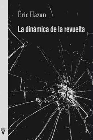 Vorderes Coverbild La dinámica de la revuelta : sobre insurrecciones pasadas y otras por venir