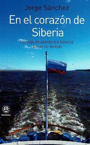 Vorderes Coverbild En el corazón de Siberia : un viaje de aventura e historia por el río Yeniséi