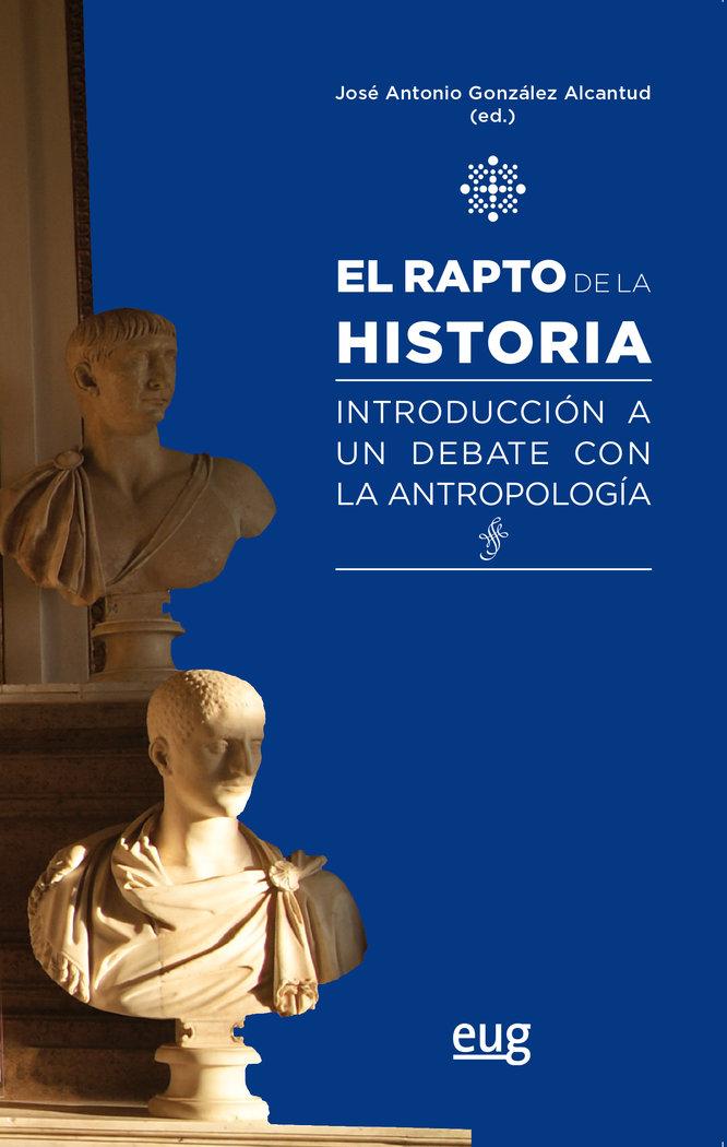 Vorderes Coverbild El rapto de la historia : introducción a un debate con la antropología