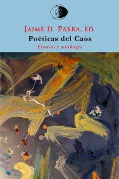 Vorderes Coverbild Poéticas del caos : el poema en prosa y la fragmentación desde Novalis al postfilopostismo : ensayo y antología