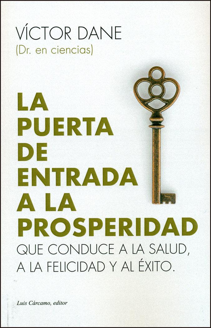 Vorderes Coverbild LA PUERTA DE ENTRADA A LA PROSPERIDAD: Que conduce a la salud, a la felicidad y al éxito