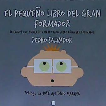 Vorderes Coverbild El pequeño libro del gran formador : 60 claves que nunca te han contado sobre cómo ser formador