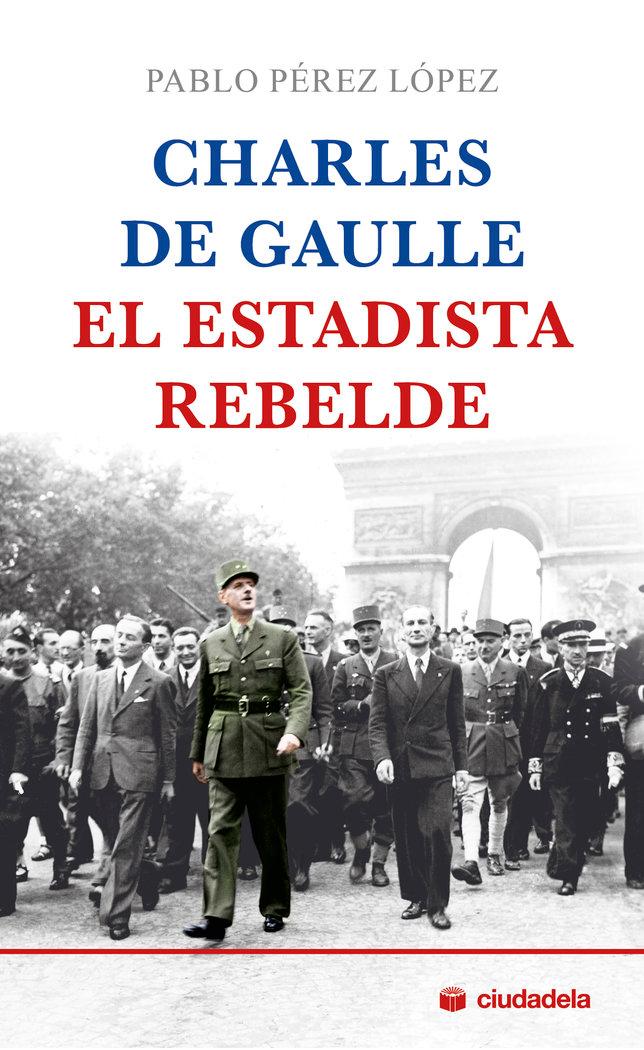 Vorderes Coverbild Charles de Gaulle, el estadista rebelde