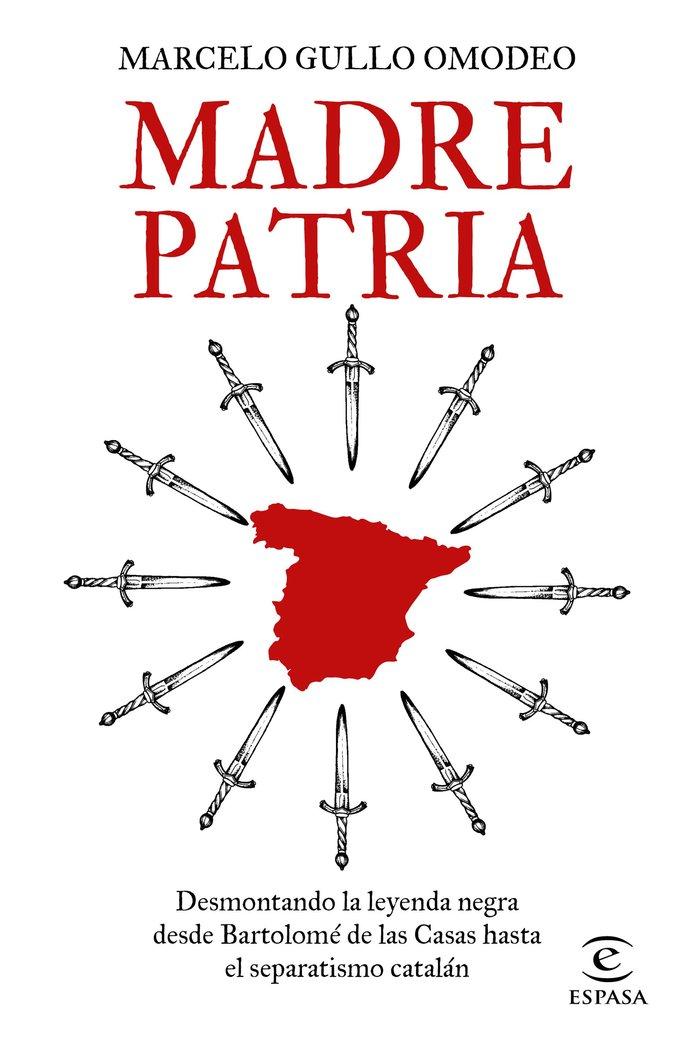 Vorderes Coverbild Madre patria : desmontando la leyenda negra desde Bartolomé de las Casas hasta el separatismo catalán
