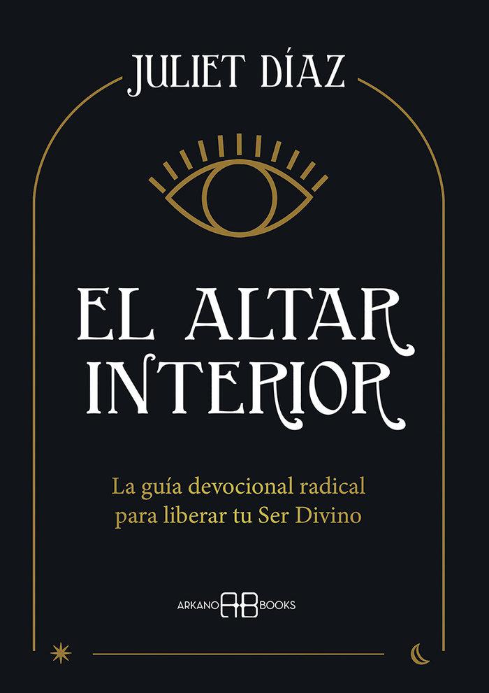 Vorderes Coverbild El altar interior : la guía devocional radical para liberar tu ser divino