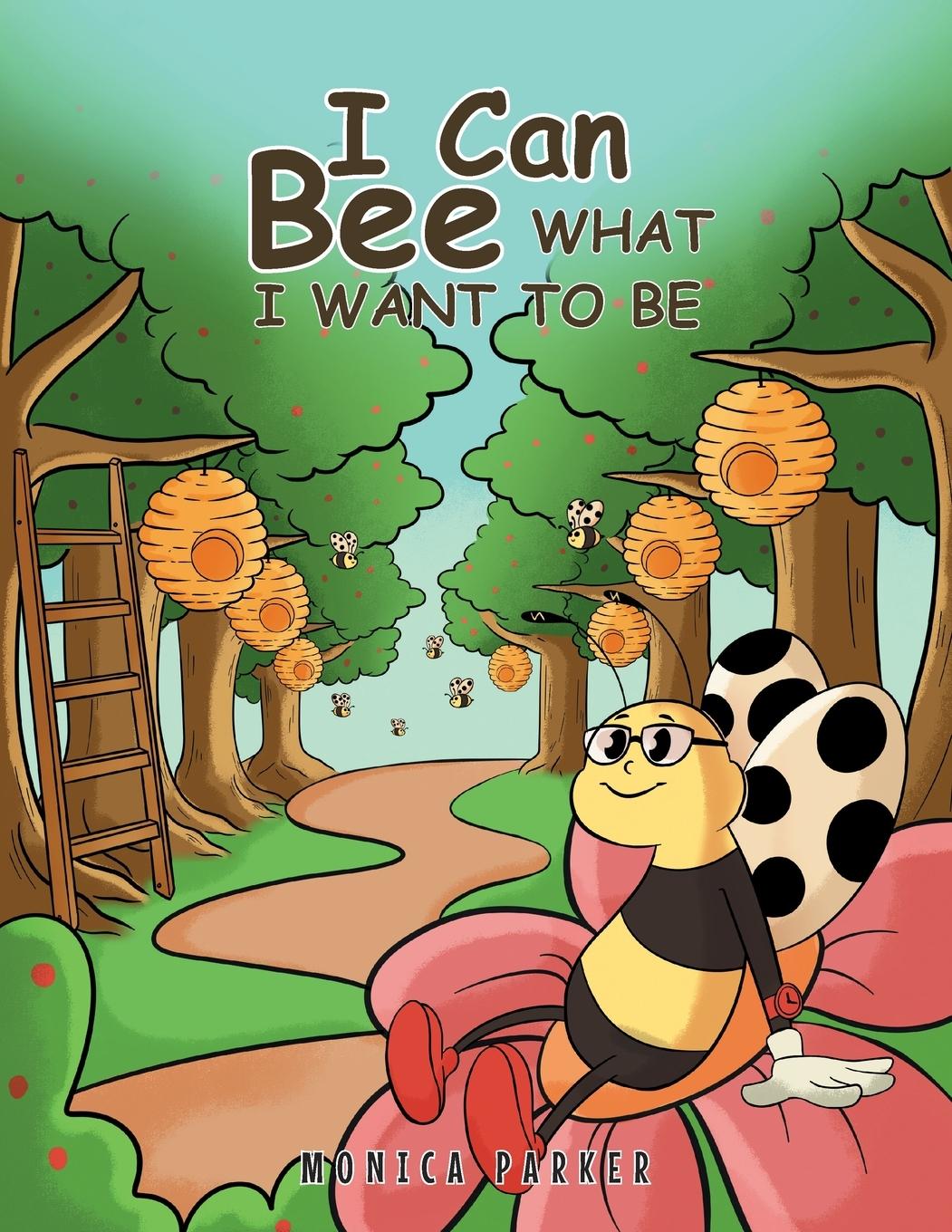Vorderes Coverbild I Can Bee What I Want to Be
