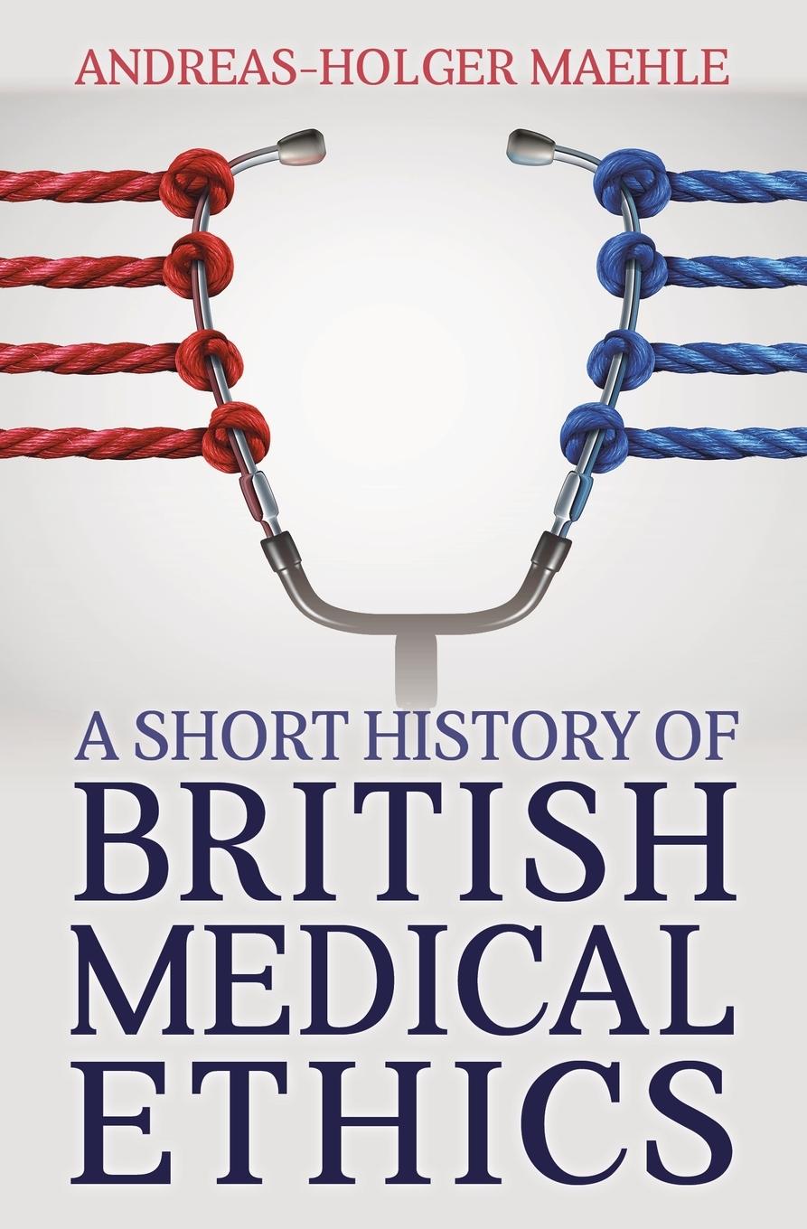 Vorderes Coverbild A Short History of British Medical Ethics