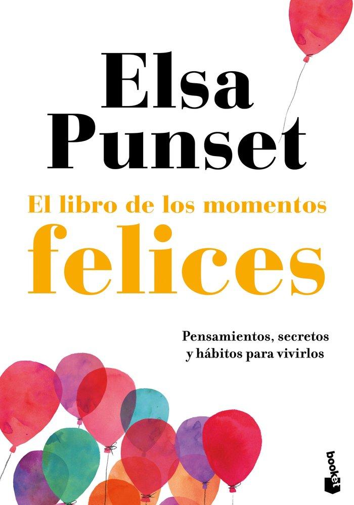 Vorderes Coverbild El libro de los momentos felices : pensamientos, secretos y hábitos para vivirlos
