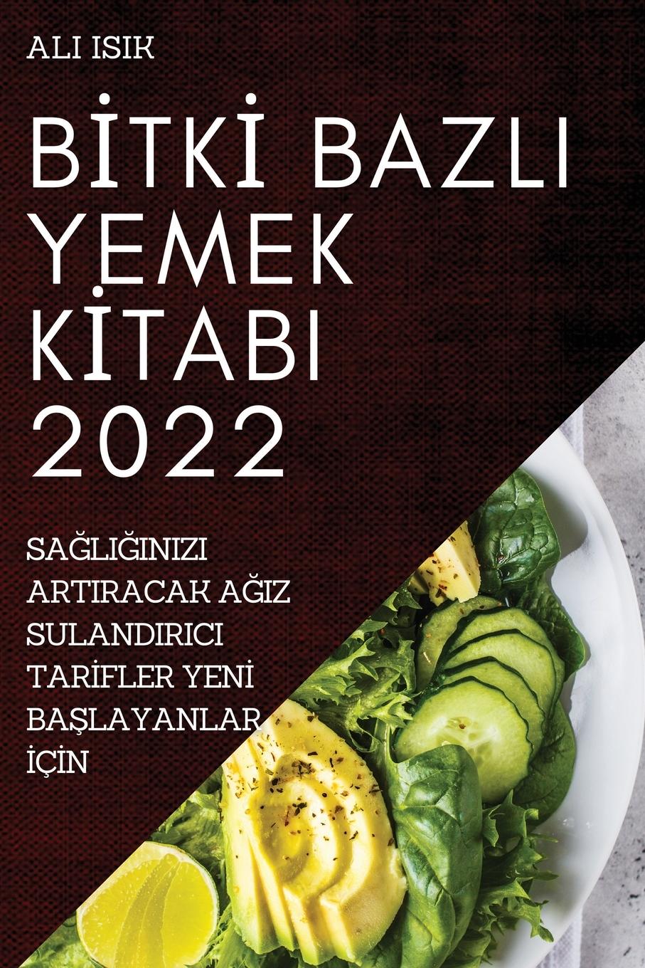 Vorderes Coverbild B¿TK¿ BAZLI YEMEK K¿TABI 2022