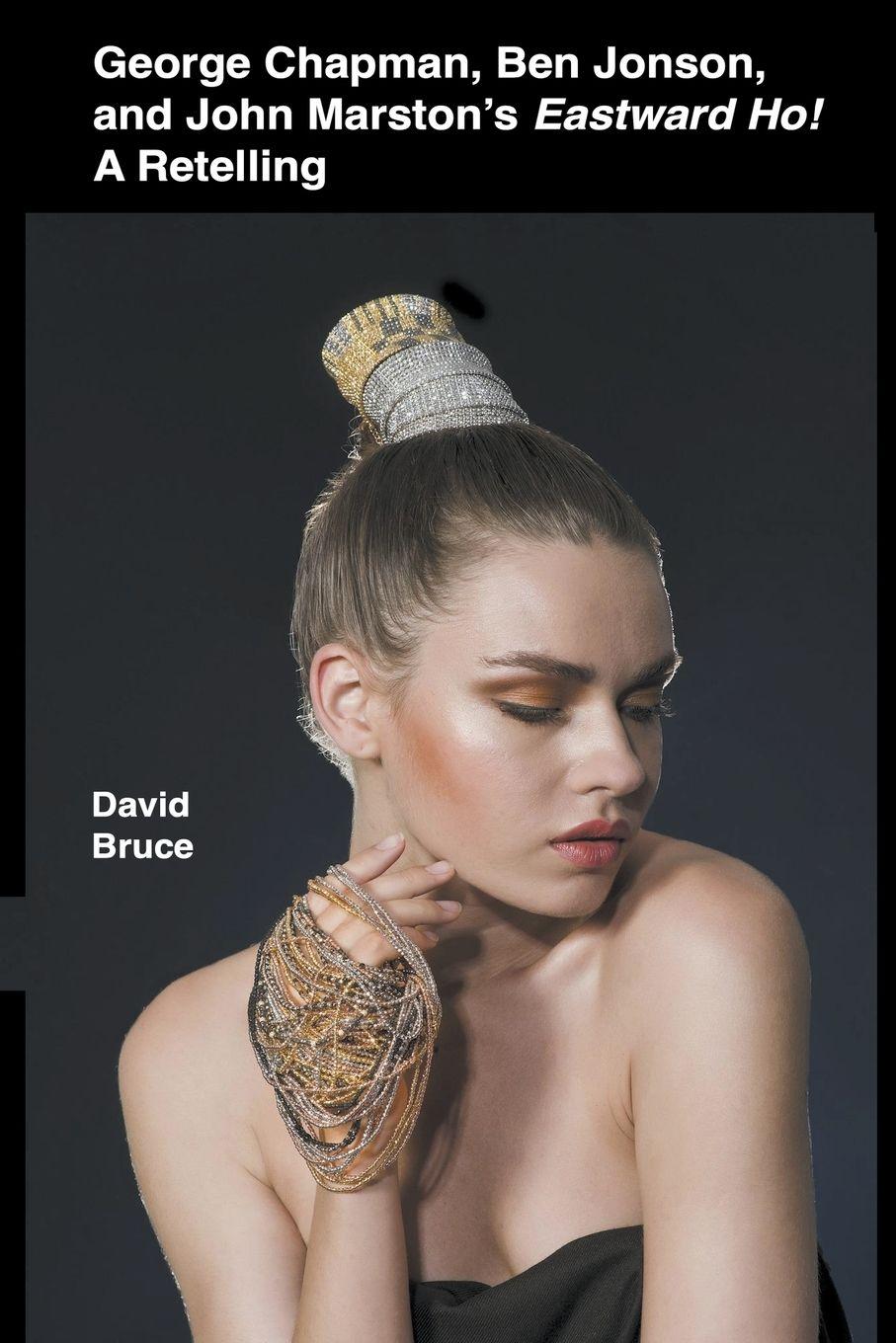 Vorderes Coverbild George Chapman, Ben Jonson, and John Marston's Eastward Ho! A Retelling