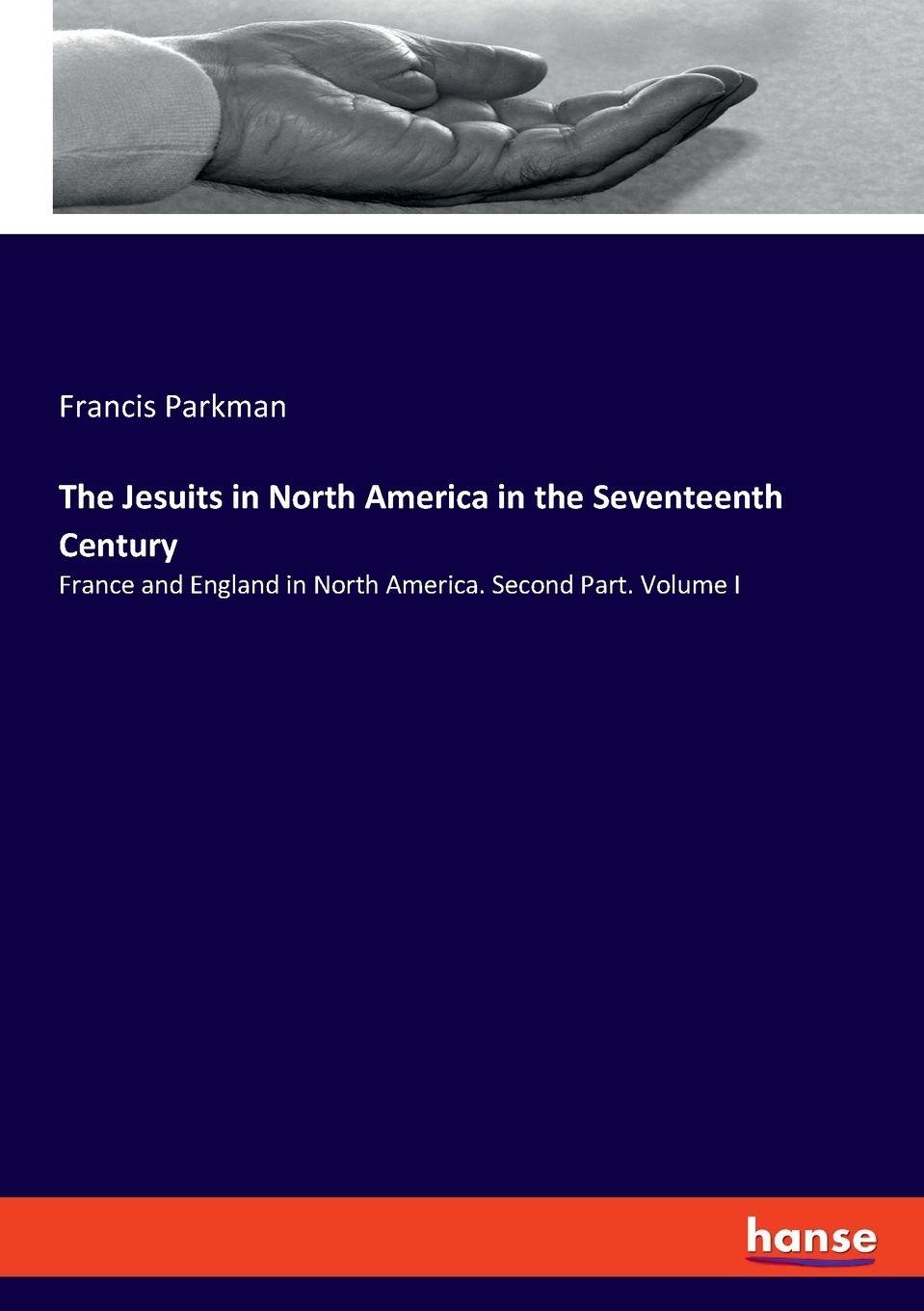 Vorderes Coverbild The Jesuits in North America in the Seventeenth Century