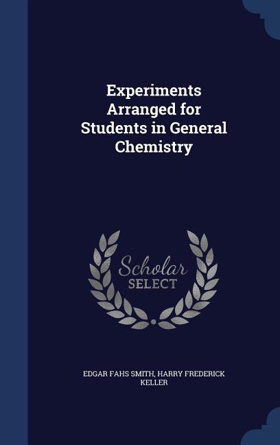 Vorderes Coverbild Experiments Arranged for Students in General Chemistry