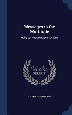Vorderes Coverbild Messages to the Multitude: Being ten Representative Sermons