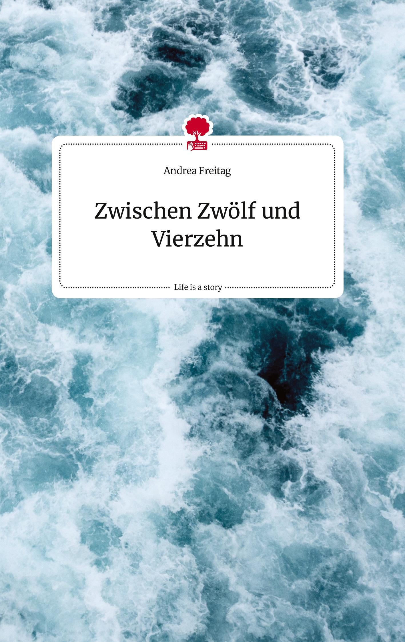 Vorderes Coverbild Zwischen Zwölf und Vierzehn. Life is a Story - story.one