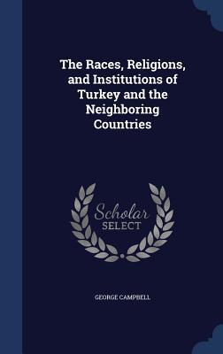 Vorderes Coverbild The Races, Religions, and Institutions of Turkey and the Neighboring Countries